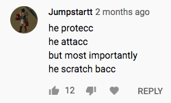 Jumpstart 2 months ago he protecc he attacc but most importantly he scratch bacc